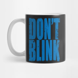 Don't Blink Mug